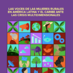 Las voces de las mujeres rurales en América Latina y el Caribe ante crisis multidimensionales